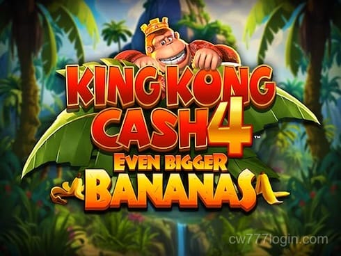 King Kong Cash Even Bigger Bananas 4